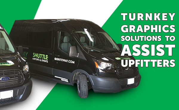 Turnkey graphics solutions to assist upfitters